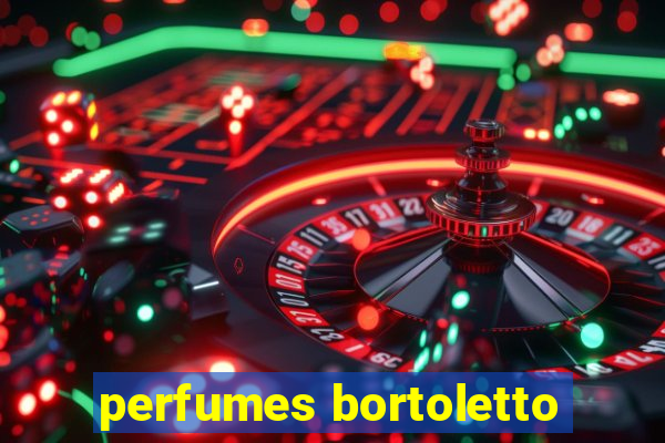 perfumes bortoletto