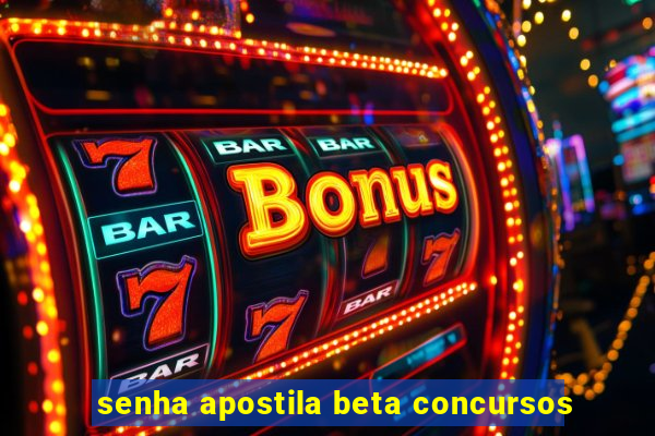 senha apostila beta concursos