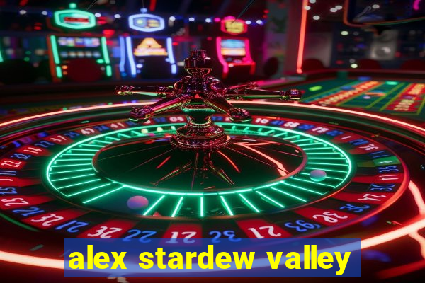 alex stardew valley