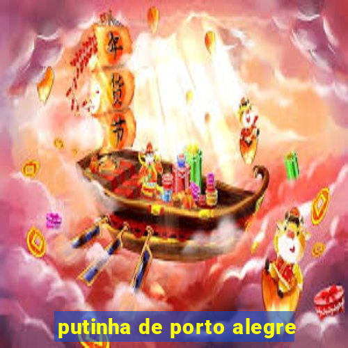 putinha de porto alegre