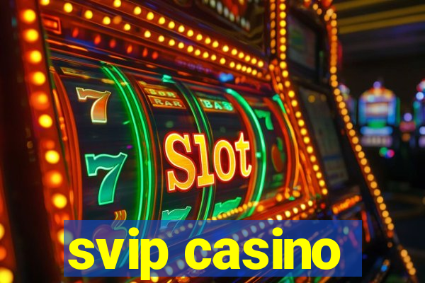 svip casino