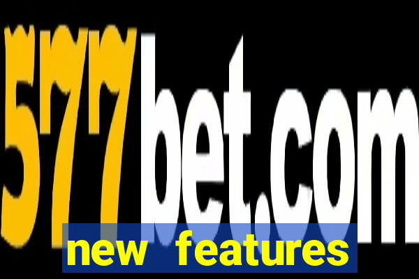 new features significado na bet365