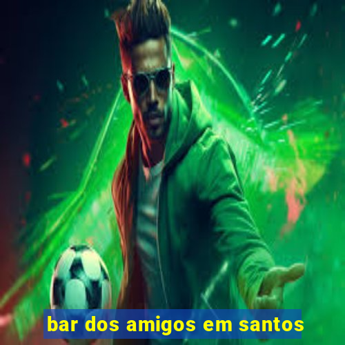 bar dos amigos em santos