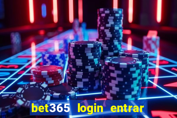 bet365 login entrar agora direto no celular