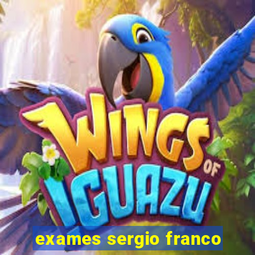 exames sergio franco