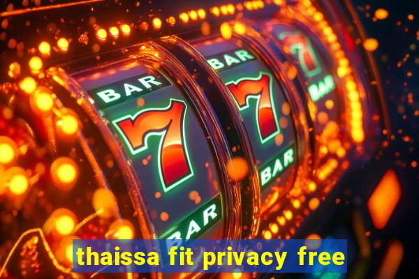 thaissa fit privacy free