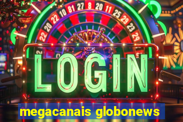 megacanais globonews