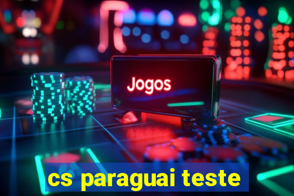 cs paraguai teste