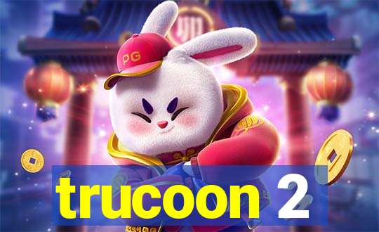 trucoon 2