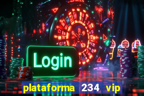 plataforma 234 vip é confiável