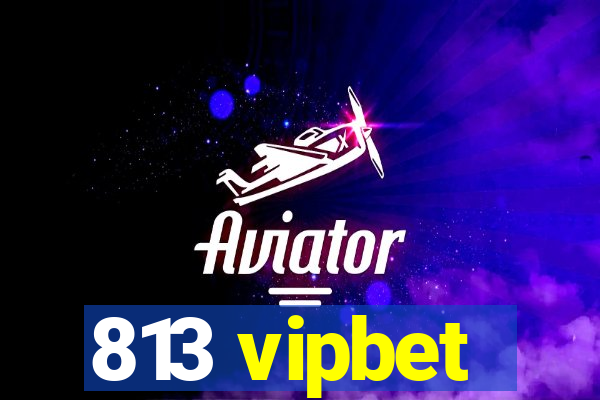 813 vipbet