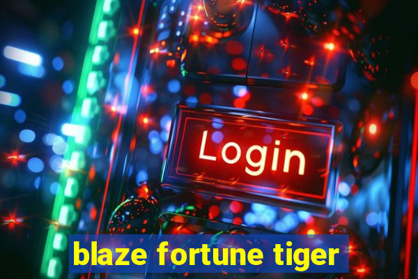 blaze fortune tiger