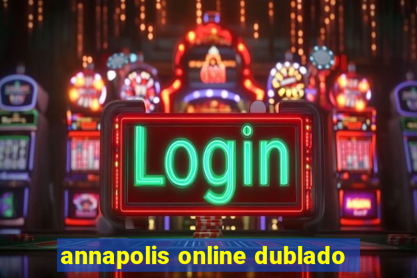 annapolis online dublado