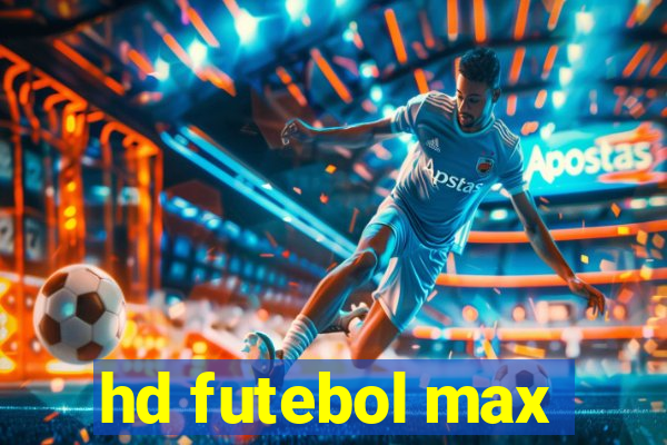 hd futebol max