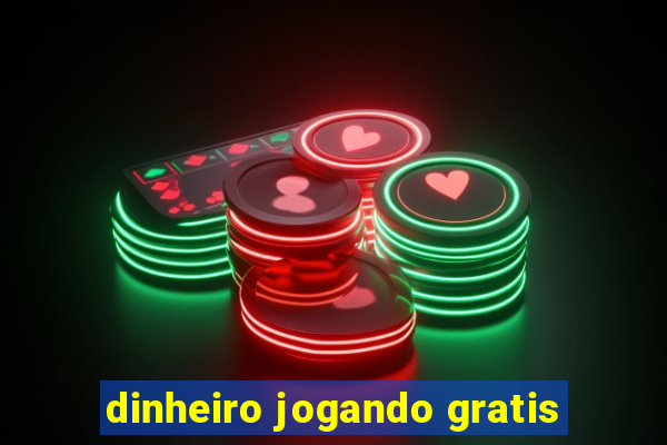 dinheiro jogando gratis