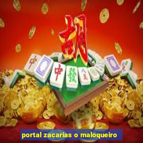 portal zacarias o maloqueiro