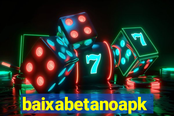 baixabetanoapk