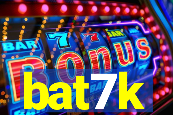 bat7k