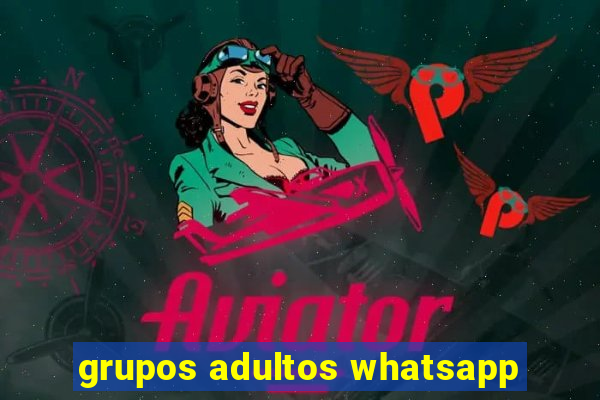 grupos adultos whatsapp