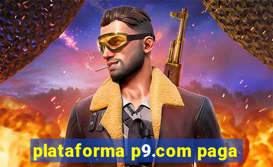 plataforma p9.com paga