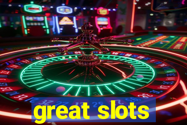 great slots