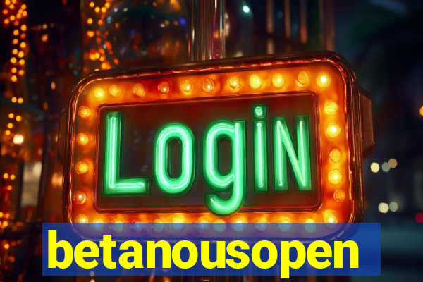 betanousopen