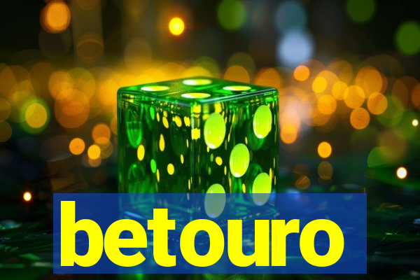 betouro