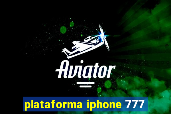 plataforma iphone 777