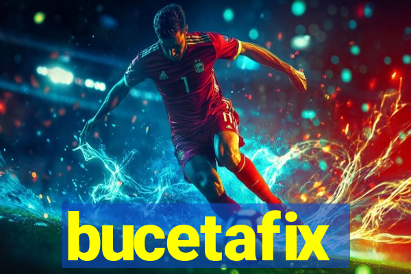 bucetafix