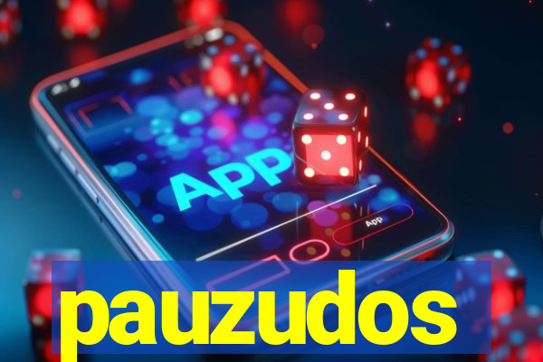 pauzudos