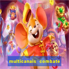 multicanais combate ao vivo