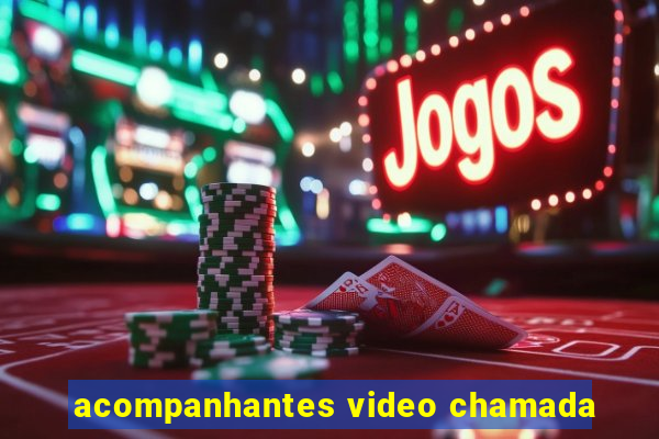 acompanhantes video chamada