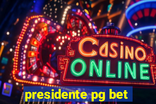 presidente pg bet