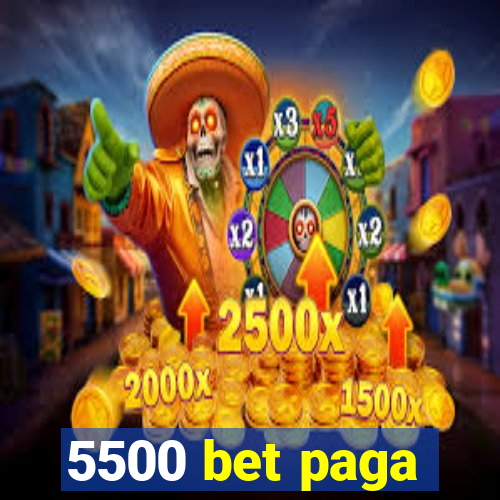 5500 bet paga