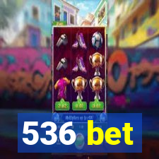 536 bet