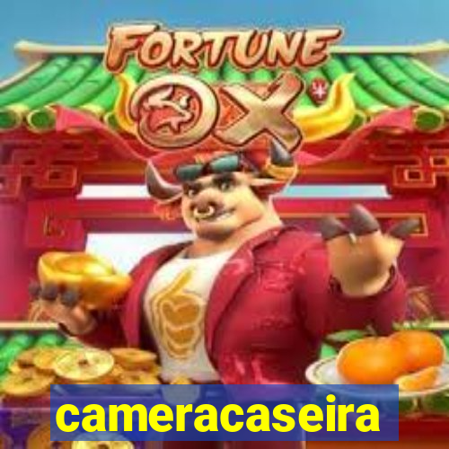 cameracaseira