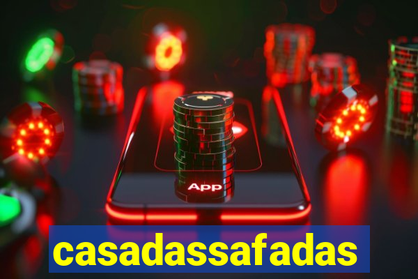 casadassafadas