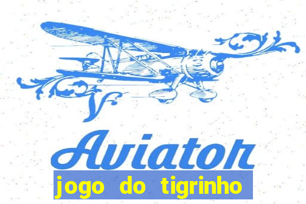 jogo do tigrinho da casa chinesa