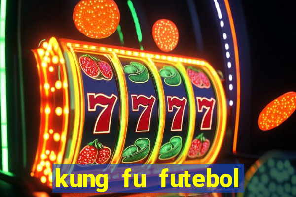 kung fu futebol clube dublado online