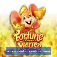 mc pipokinha vazado telegram