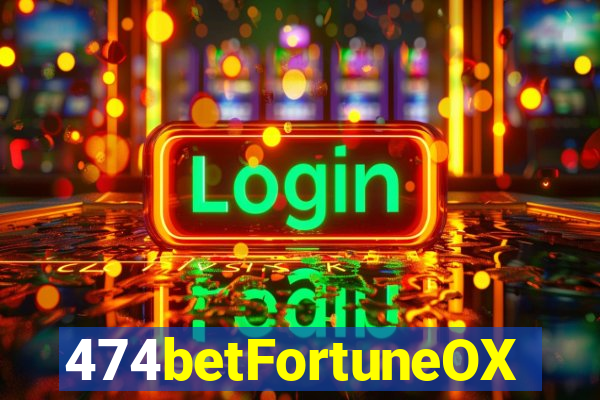 474betFortuneOX