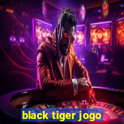 black tiger jogo