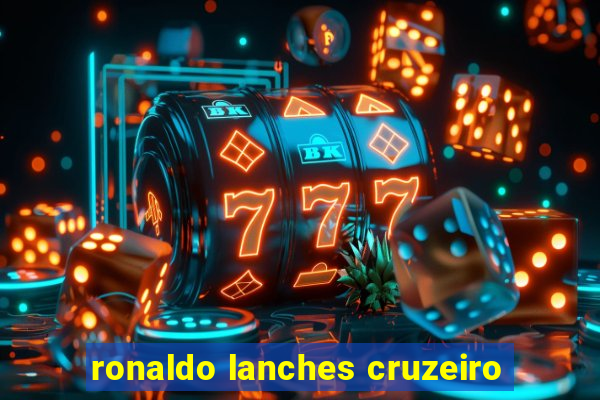 ronaldo lanches cruzeiro