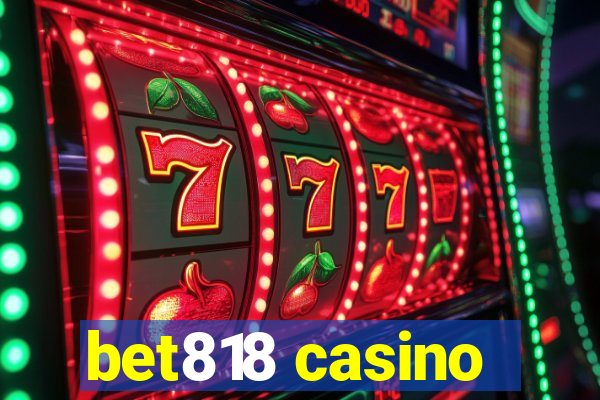 bet818 casino