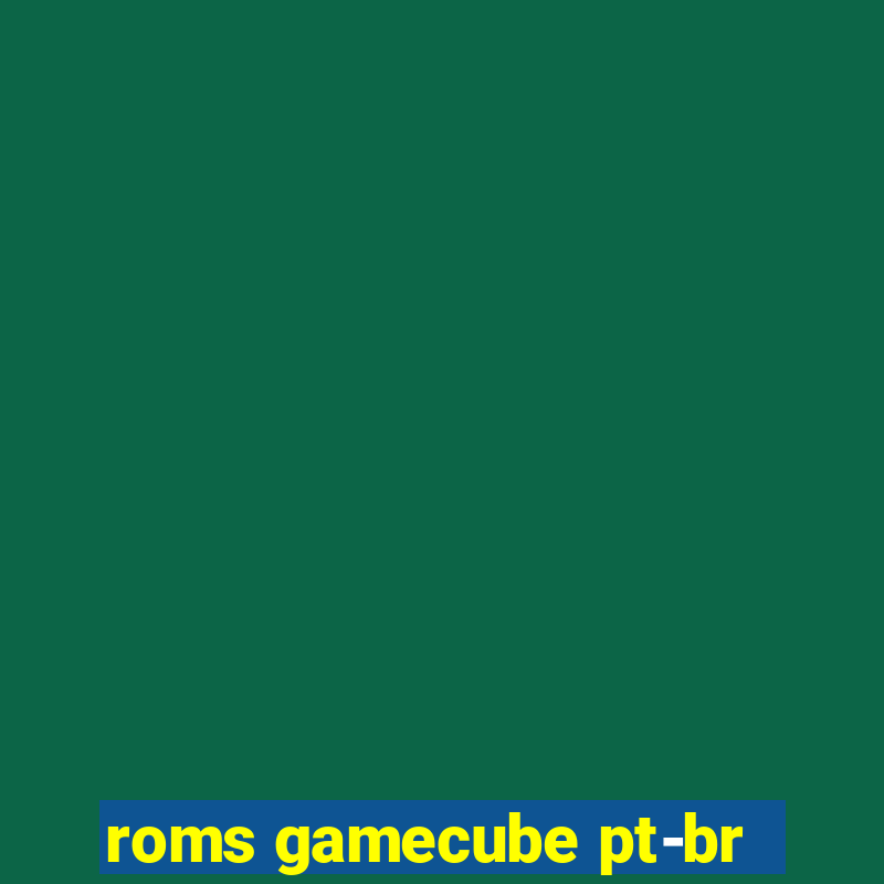 roms gamecube pt-br