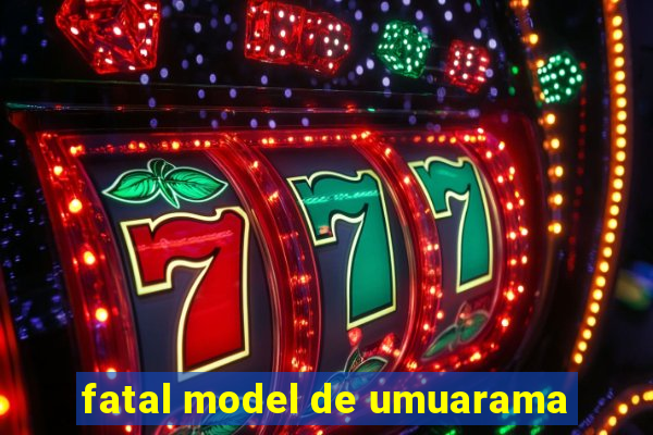 fatal model de umuarama