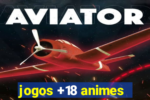 jogos +18 animes