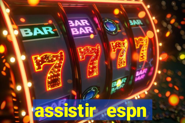 assistir espn brasil ao vivo