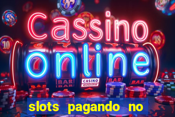 slots pagando no cadastro 2024