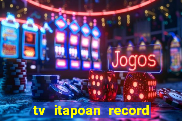 tv itapoan record bahia ao vivo online